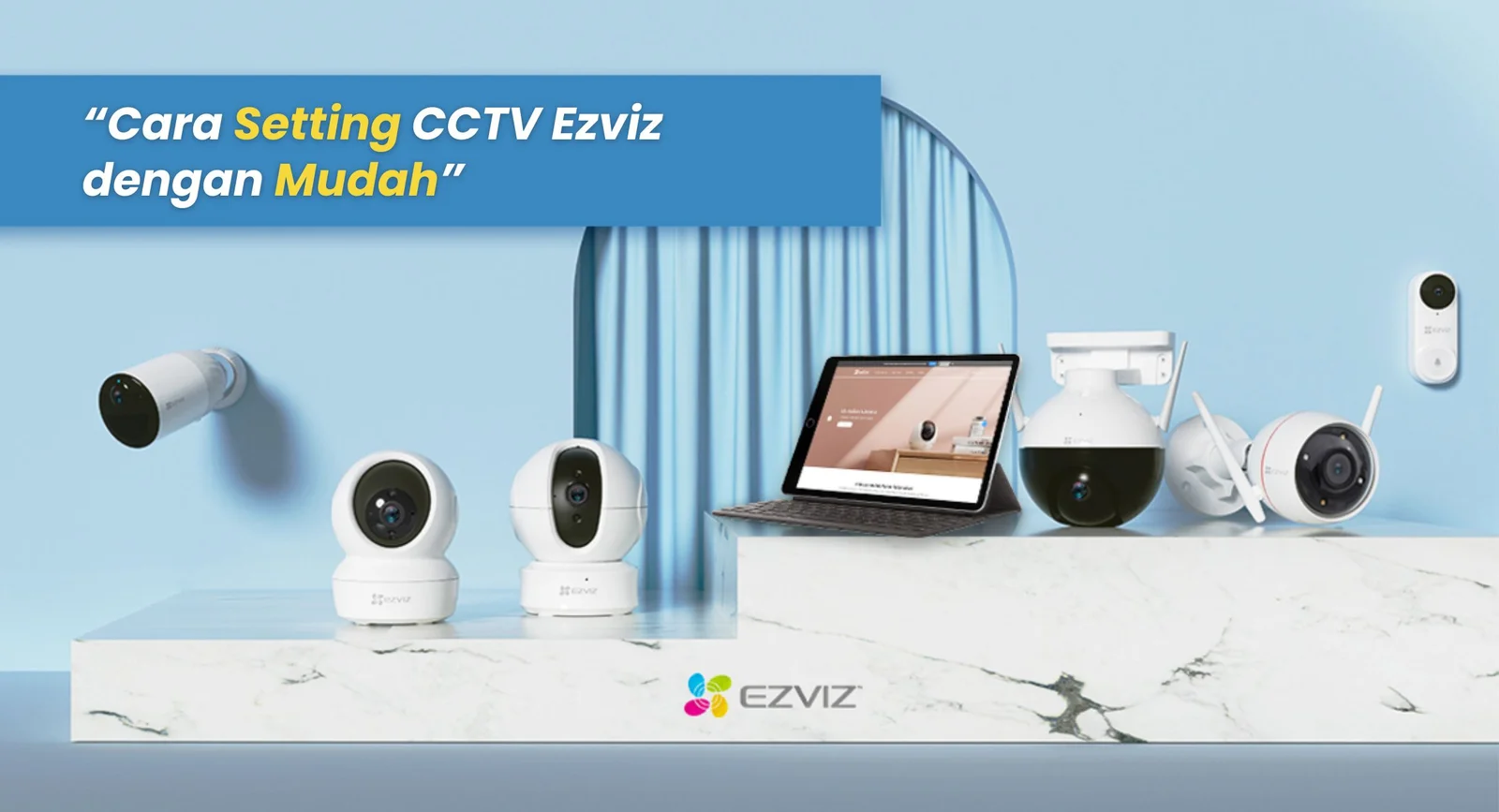 Cara Setting CCTV EZVIZ yang Mudah dan Praktis